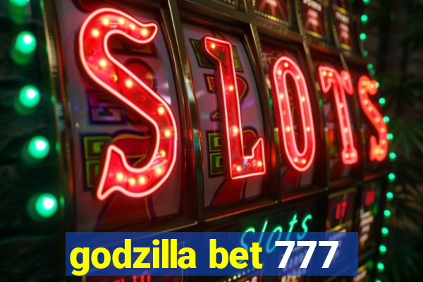 godzilla bet 777